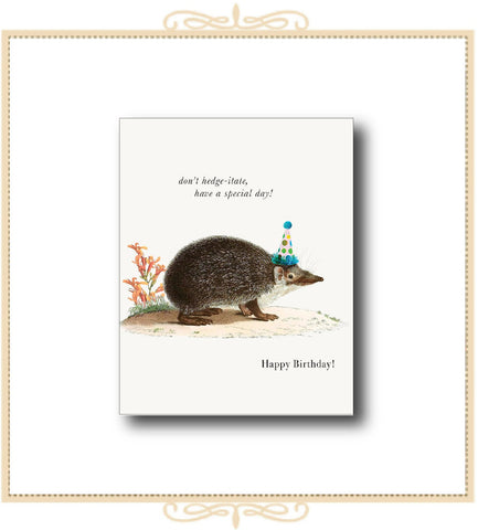 Don't Hedge-itate, Have a Special Day! BIRTHDAY CARD 4.25" x 5.5" (CA2-DH)