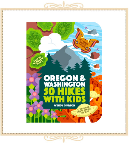 50 Hikes with Kids Oregon and Washington