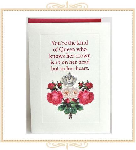 You're The Kind Of Queen Who Knows Her Crown Isn't On Her Head But In Her Heart Greeting Card (QM29)