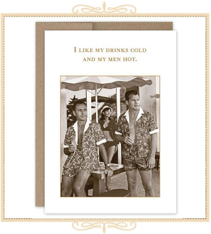 I Like My Drinks Cold And My Men Hot BIRTHDAY CARD (SM680)