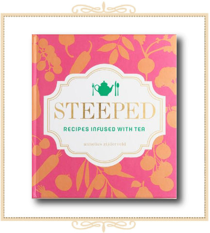 Steeped: Recipes Infused with Tea
