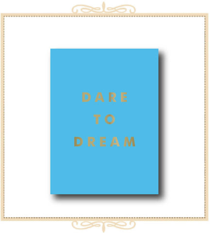 Dare to Dream : Inspiring Quotes for a Phenomenal Future