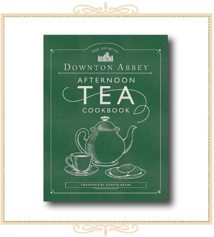 The Official Downton Abbey Afternoon Tea Cookbook