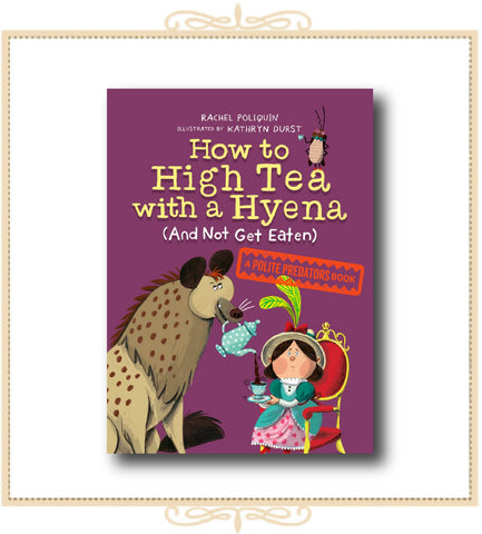 How To High Tea With A Hyena (And Not Get Eaten)