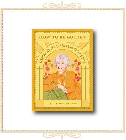 How to be Golden; Lessons We Can Learn from Betty White