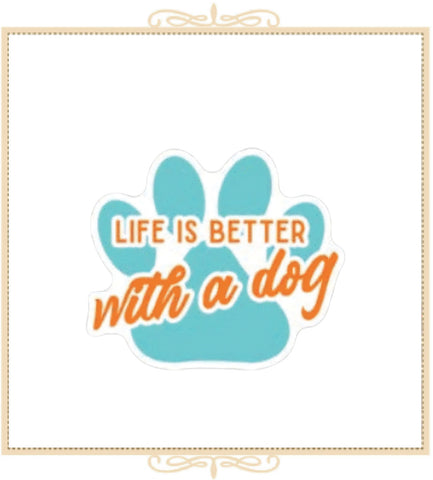 Life Is Better With A Dog Paw Print Sticker