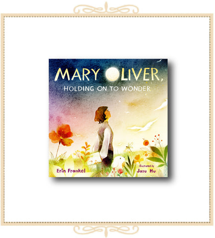 Mary Oliver, Holding on to Wonder