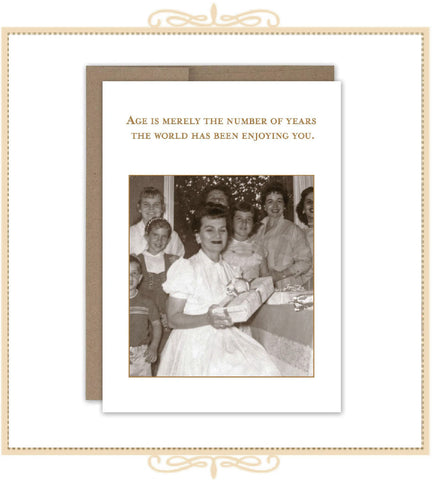 Age is Merely the Number of Years the World Has Been Enjoying You BIRTHDAY CARD (SM592)