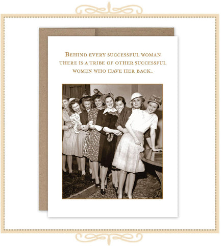 Behind Every Successful Woman There Is A Tribe Of Other Successful Women Who Have Her Back. FRIENDSHIP CARD (SM638)