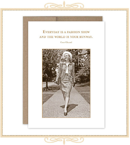 "Everyday Is A Fashion Show And The World Is Your Runway" ~ Coco Chanel BIRTHDAY CARD (SM677)