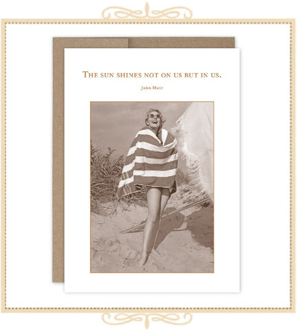 "The Sun Shines Not On Us But In Us." ~ John Muir BIRTHDAY CARD (SM752)