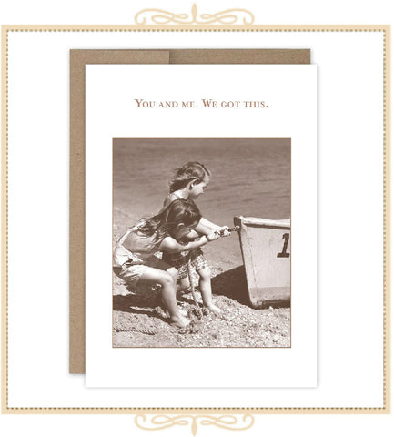 You And Me. We Got This. FRIENDSHIP CARD (SM775)