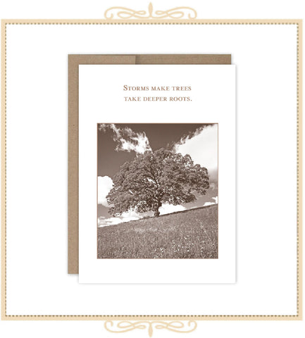 Storms Make Trees Take Deeper Roots. ENCOURAGEMENT CARD (SM800)