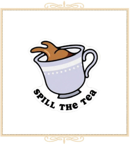 Spill The Tea Cup Sticker