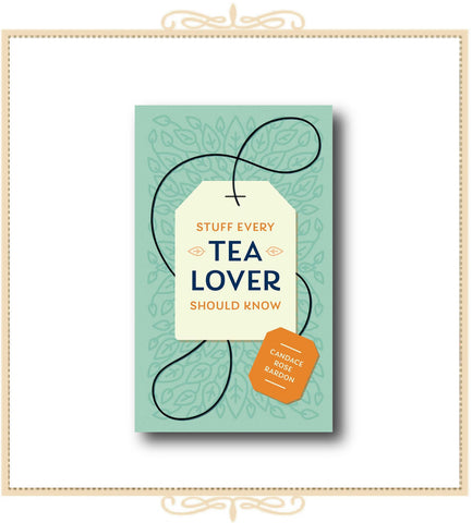 Stuff Every Tea Lover Should Know