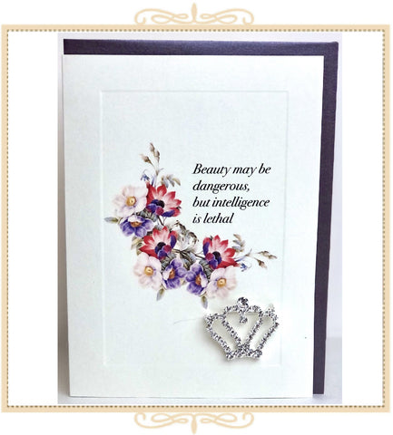 Beauty May Be Dangerous, But Intelligence Is Lethal Greeting Card with Crystal Pin (QM32)