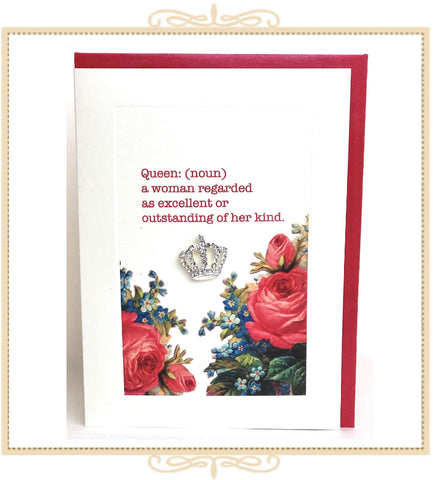 Queen: (noun) A Woman Regarded As Excellent Or Outstanding Of Her Kind Greeting Card with Crystal Pin (QM36)