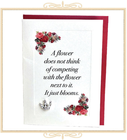 A Flower Does Not Think Of Competing With The Flower Next To It. It Just Blooms. Greeting Card with Crystal Pin (QM38)