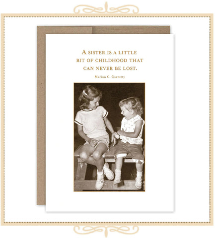 "A Sister Is A Little Bit Of Childhood That Can Never Be Lost" ~ Marion C. Garretty BIRTHDAY CARD (SM036)