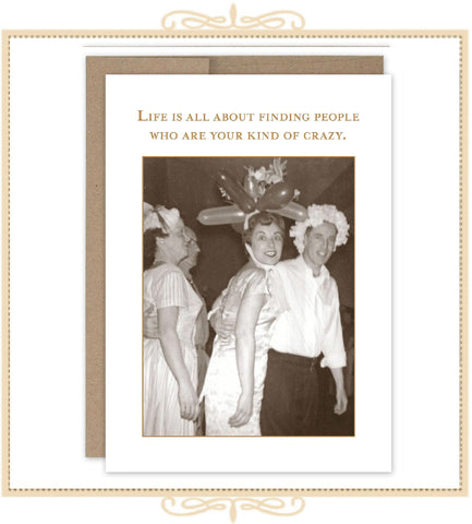Life Is All About People Who Are Your Kind of Crazy BIRTHDAY CARD (SM503)