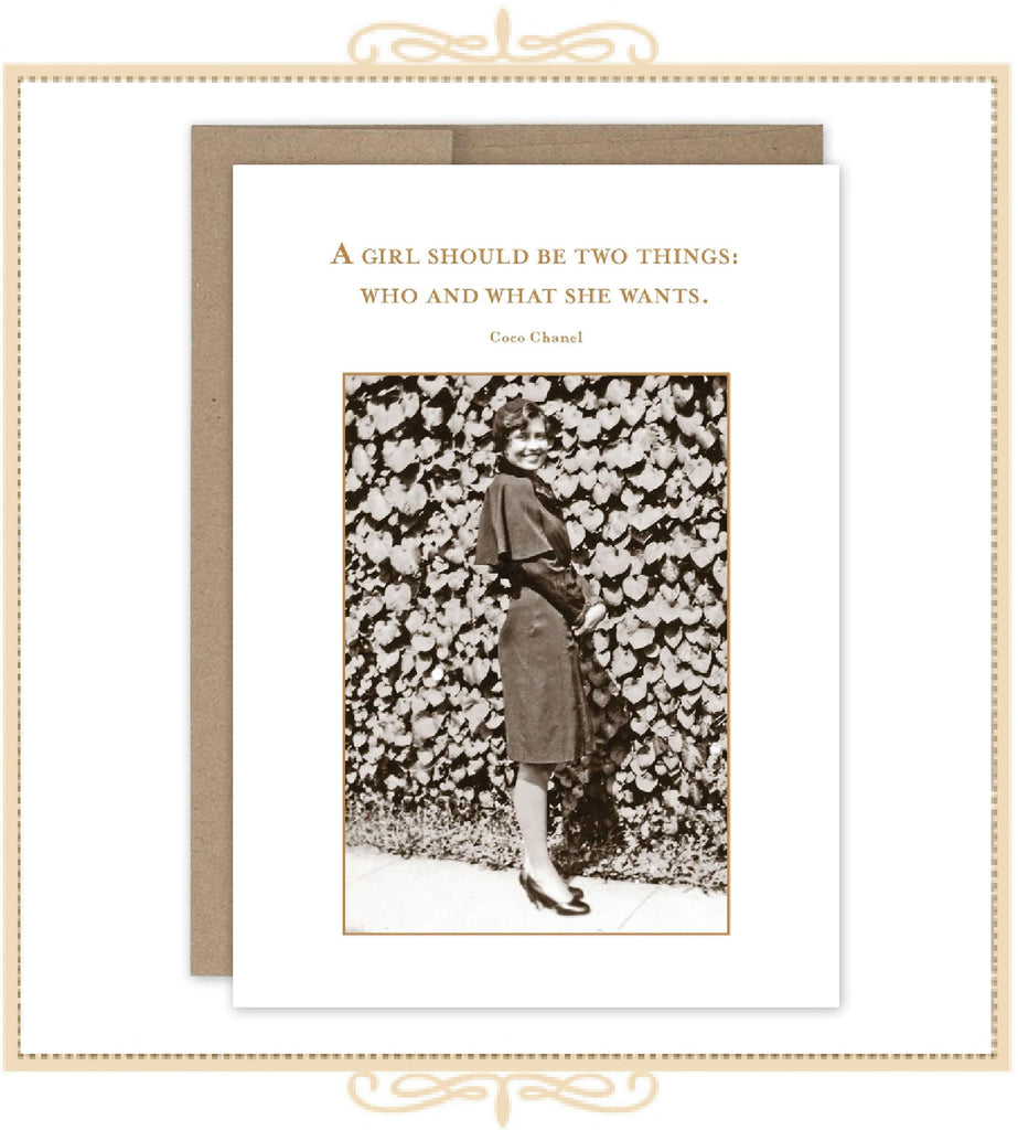 A Girl Should Be Two Things. Who And What She Wants. ~ Coco Chanel  BIRTHDAY CARD (SM616)