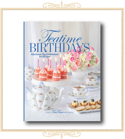 Teatime Birthdays: Afternoon Tea Celebrations for All Ages